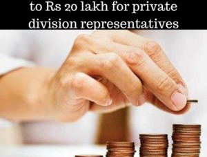 Tax-exempt tip roof raised to Rs 20 lakh for private division representatives